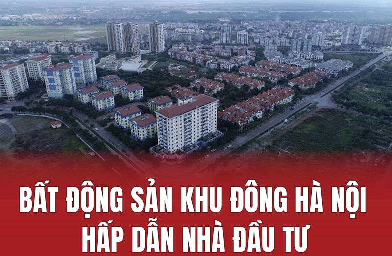 Bất động sản Khu Đông Hà Nội hấp dẫn nhà đầu tư