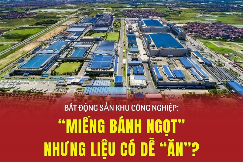 Bất động sản Khu công nghiệp Là một phân khúc vẫn luôn được coi là “điểm sáng”