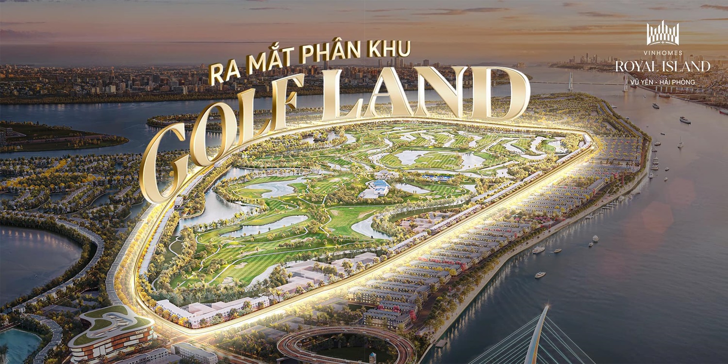 Phân khu Golfland Vinhomes Vũ Yên Royal Island Hải Phòng